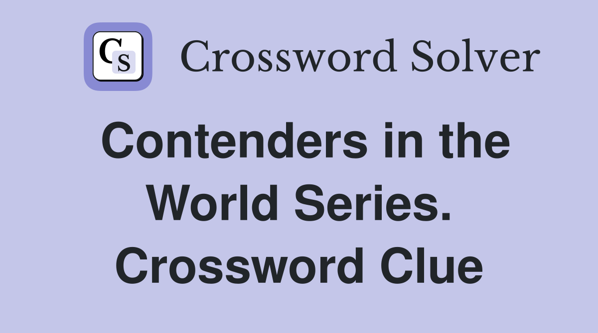 Contenders in the World Series. Crossword Clue