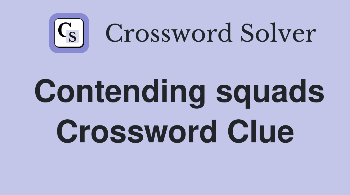 Contending squads Crossword Clue
