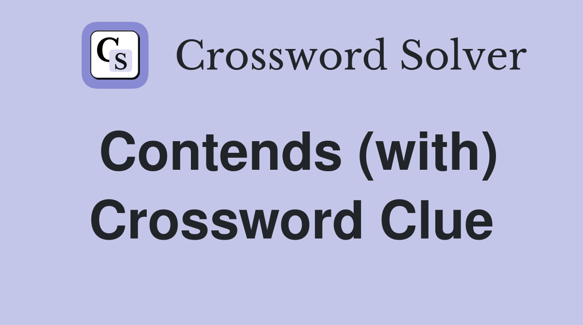 Contends (with) Crossword Clue