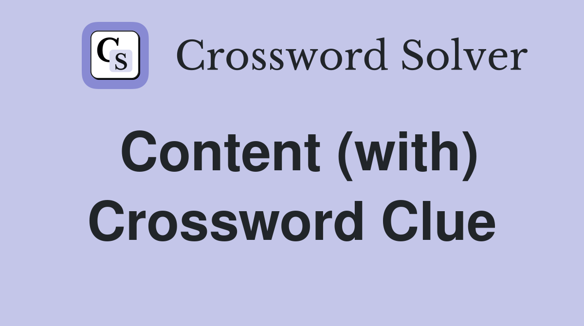 Content (with) Crossword Clue