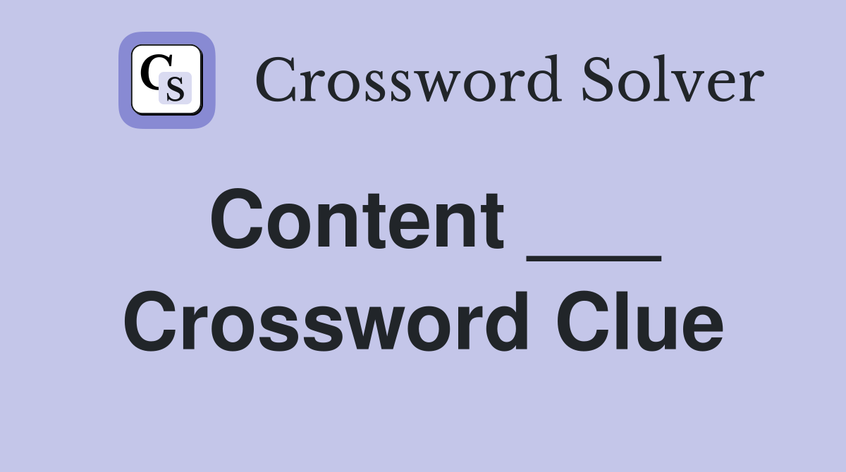 Content ___ Crossword Clue
