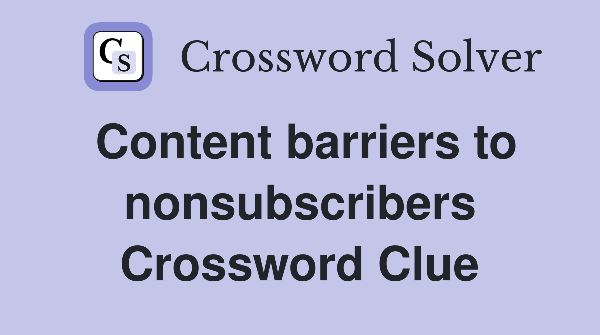 Content barriers to nonsubscribers Crossword Clue