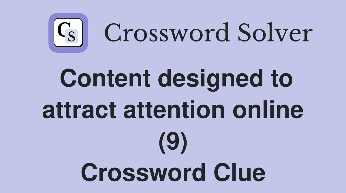 Content designed to attract attention online (9) Crossword Clue