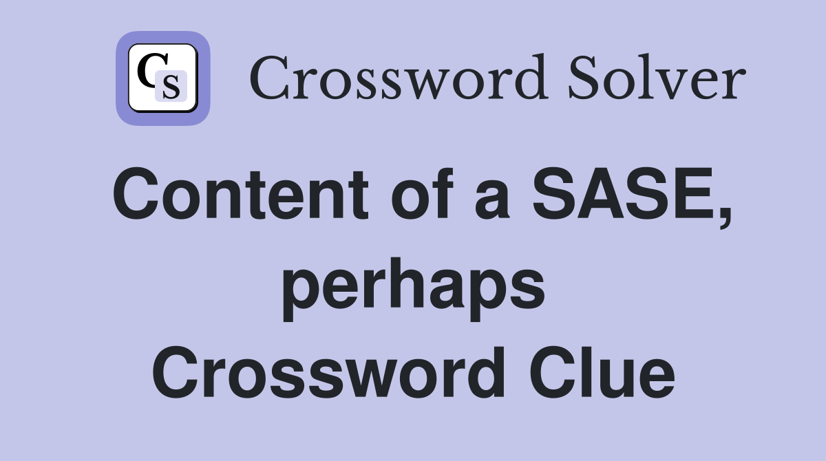Content of a SASE, perhaps Crossword Clue