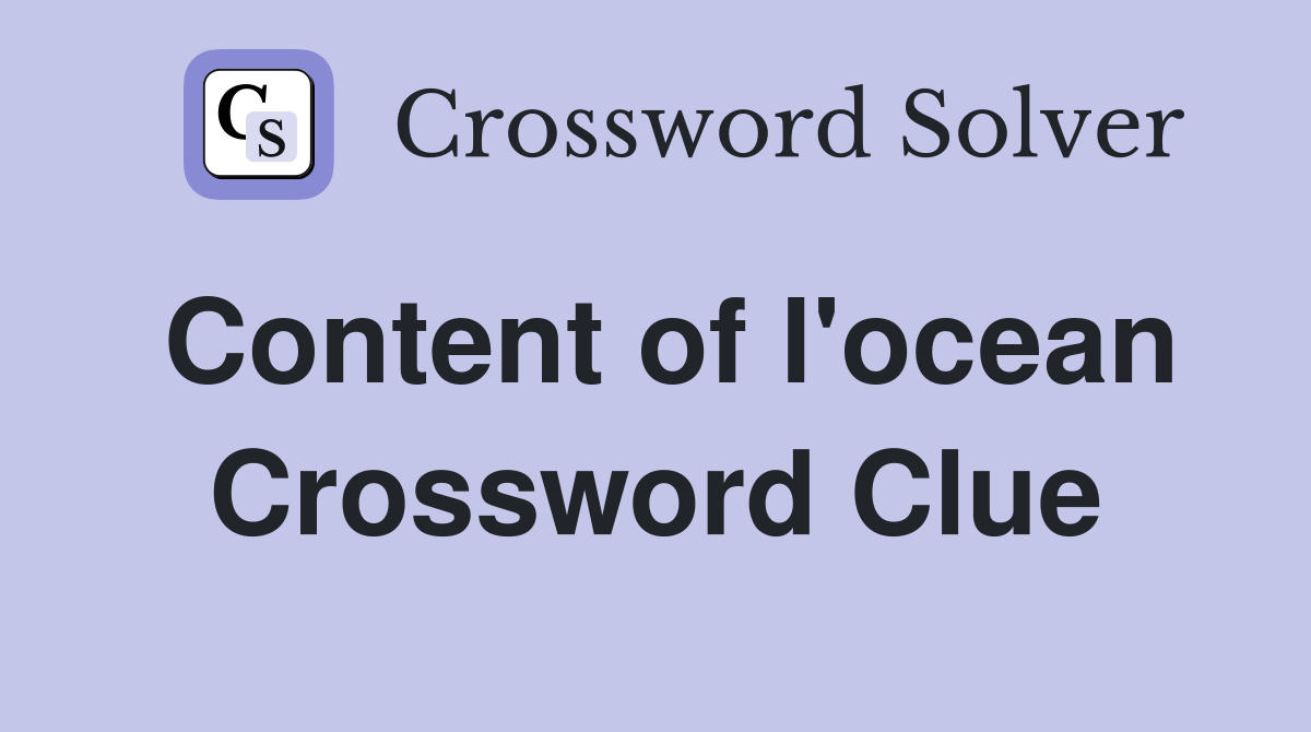 Content of l'ocean Crossword Clue