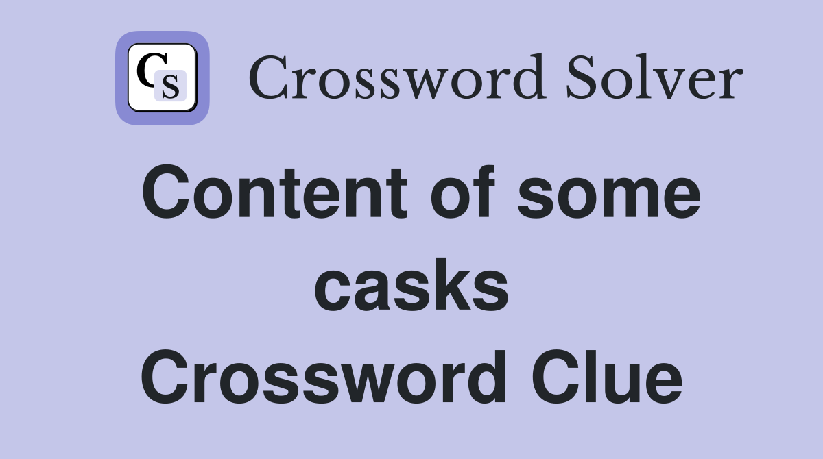Content of some casks Crossword Clue