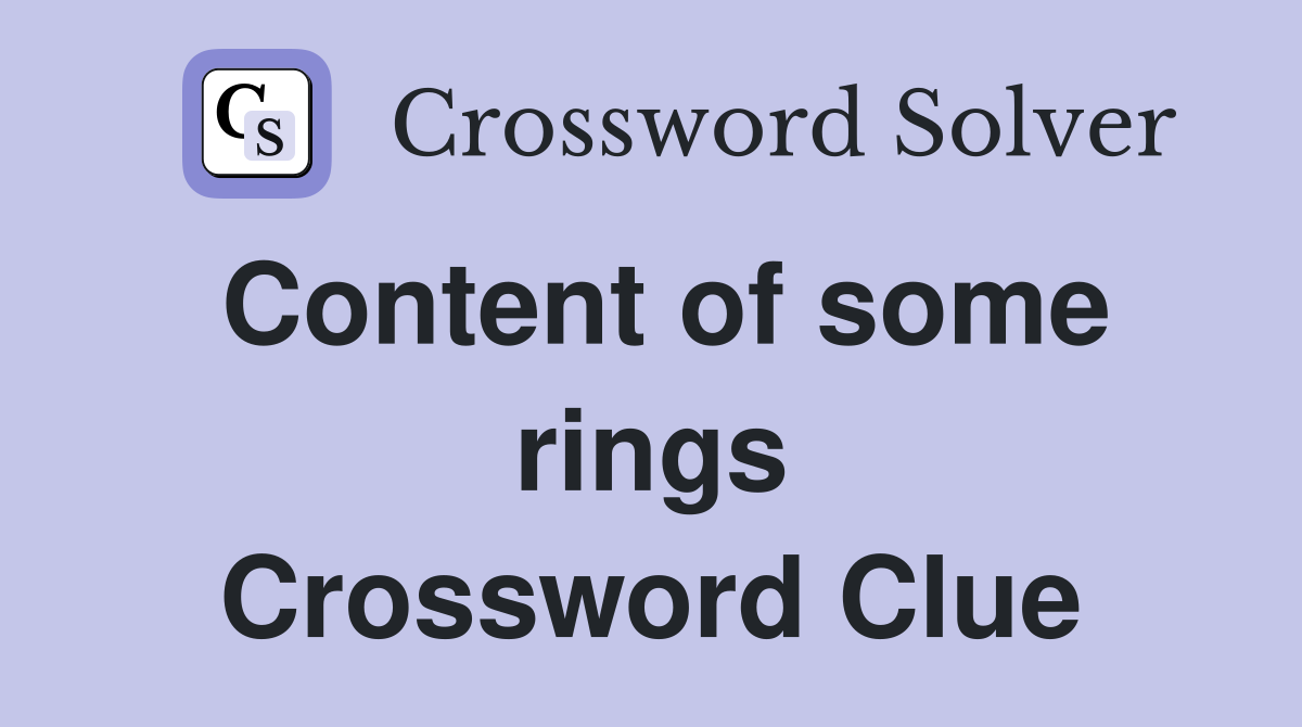 Content of some rings Crossword Clue