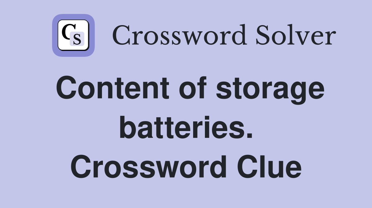Content of storage batteries. Crossword Clue
