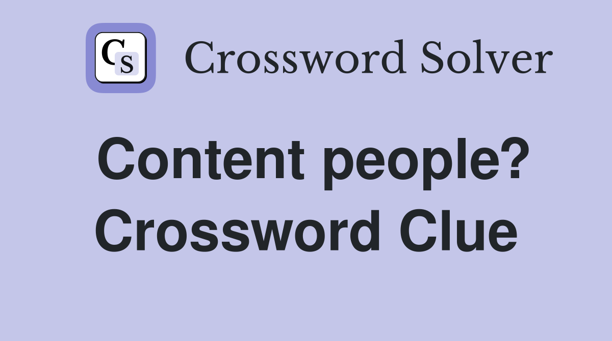 Content people? Crossword Clue