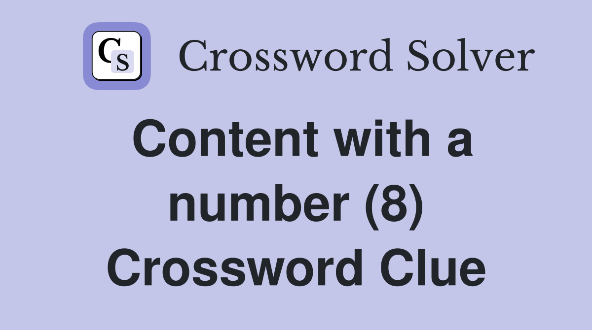 Content with a number (8) Crossword Clue