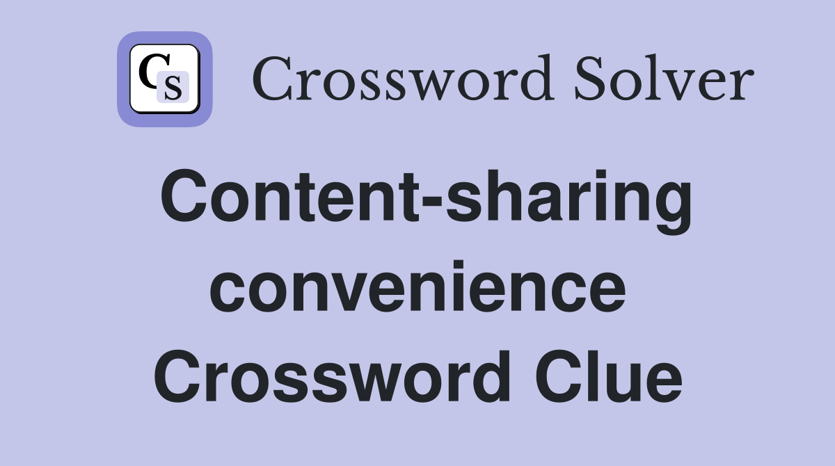 Content-sharing convenience Crossword Clue