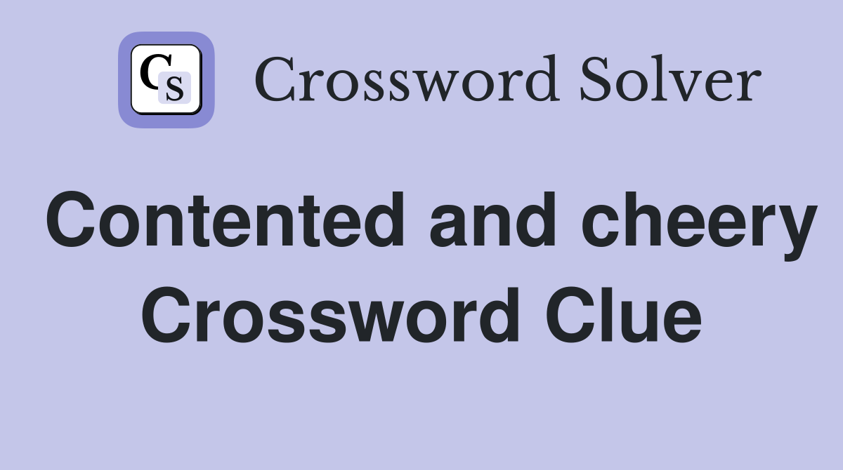 Contented and cheery Crossword Clue