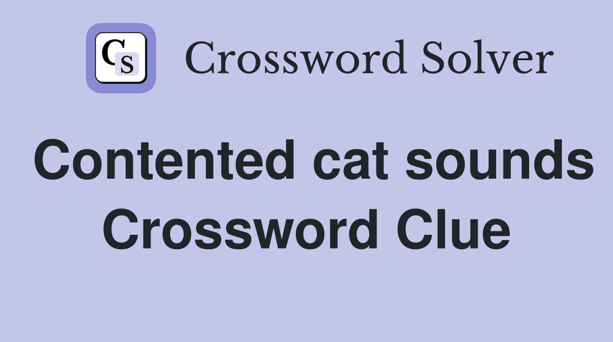 Contented cat sounds Crossword Clue