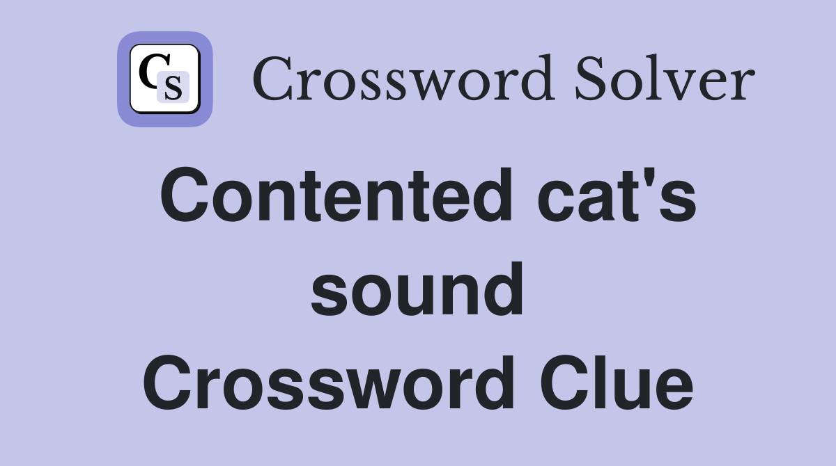 Contented cat's sound Crossword Clue