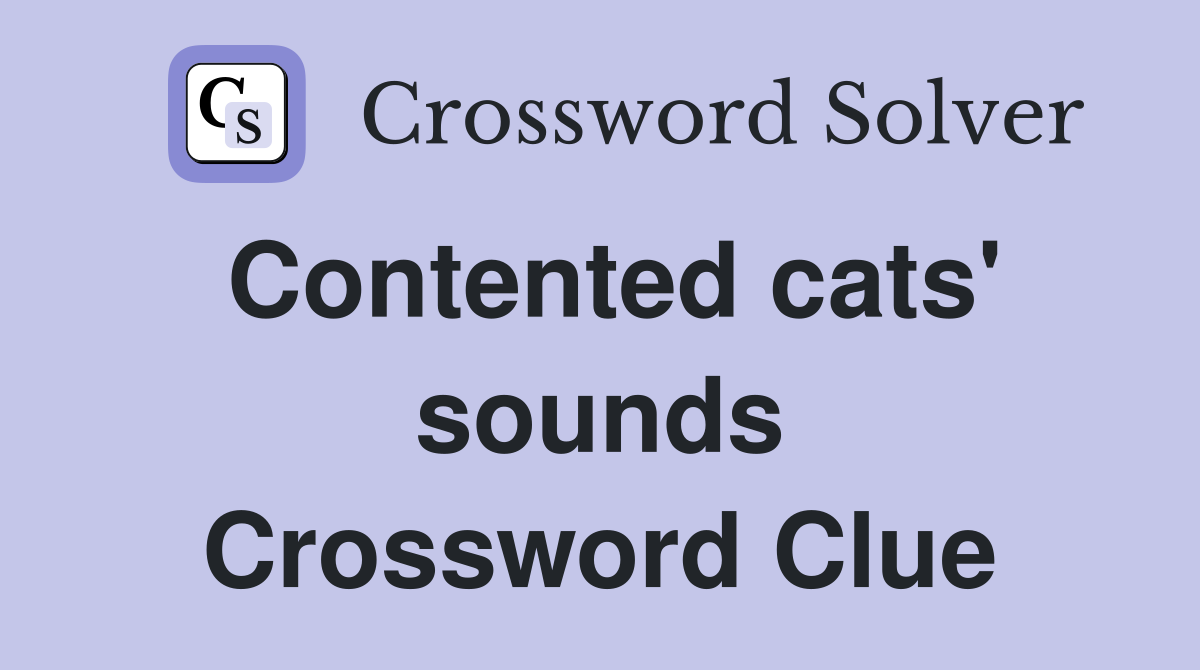 Contented cats' sounds Crossword Clue
