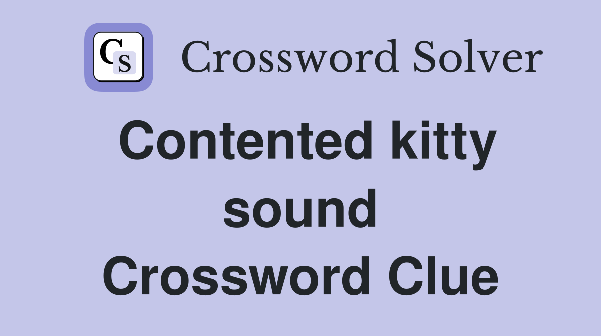 Contented kitty sound Crossword Clue