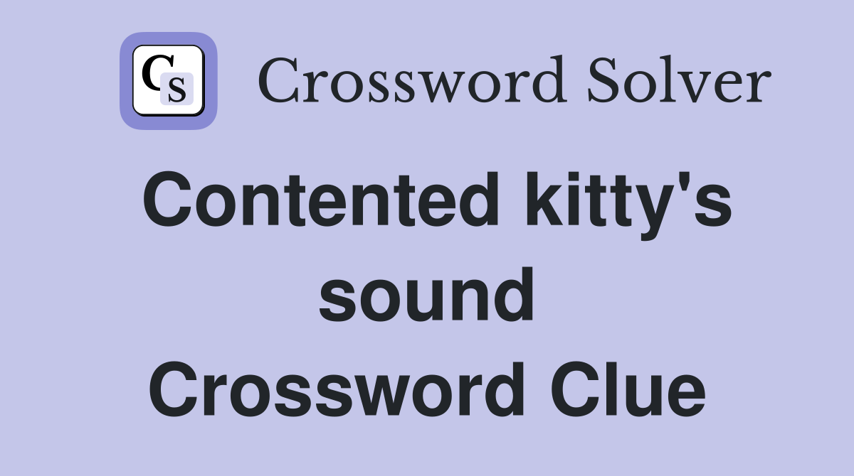 Contented kitty's sound Crossword Clue