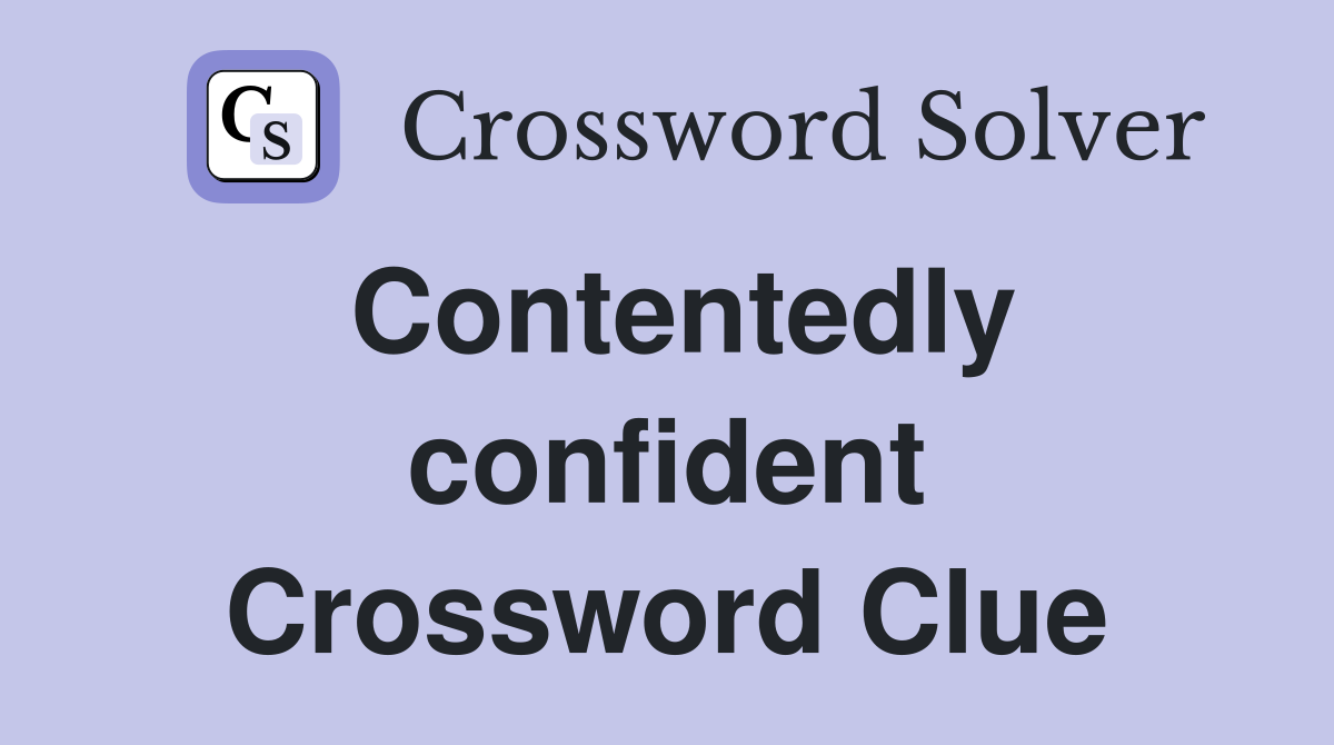Contentedly confident Crossword Clue