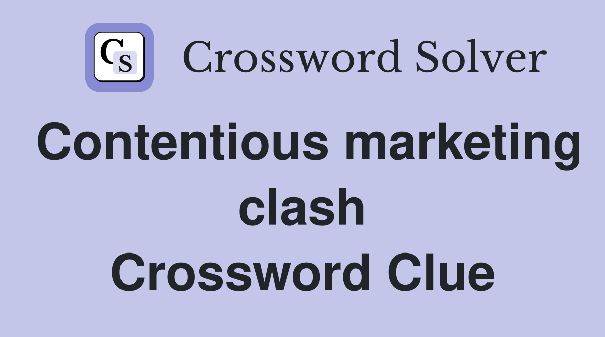 Contentious marketing clash Crossword Clue