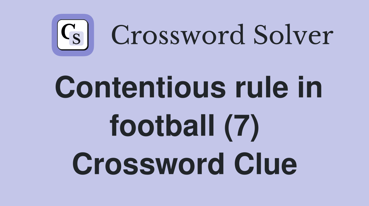 Contentious rule in football (7) Crossword Clue
