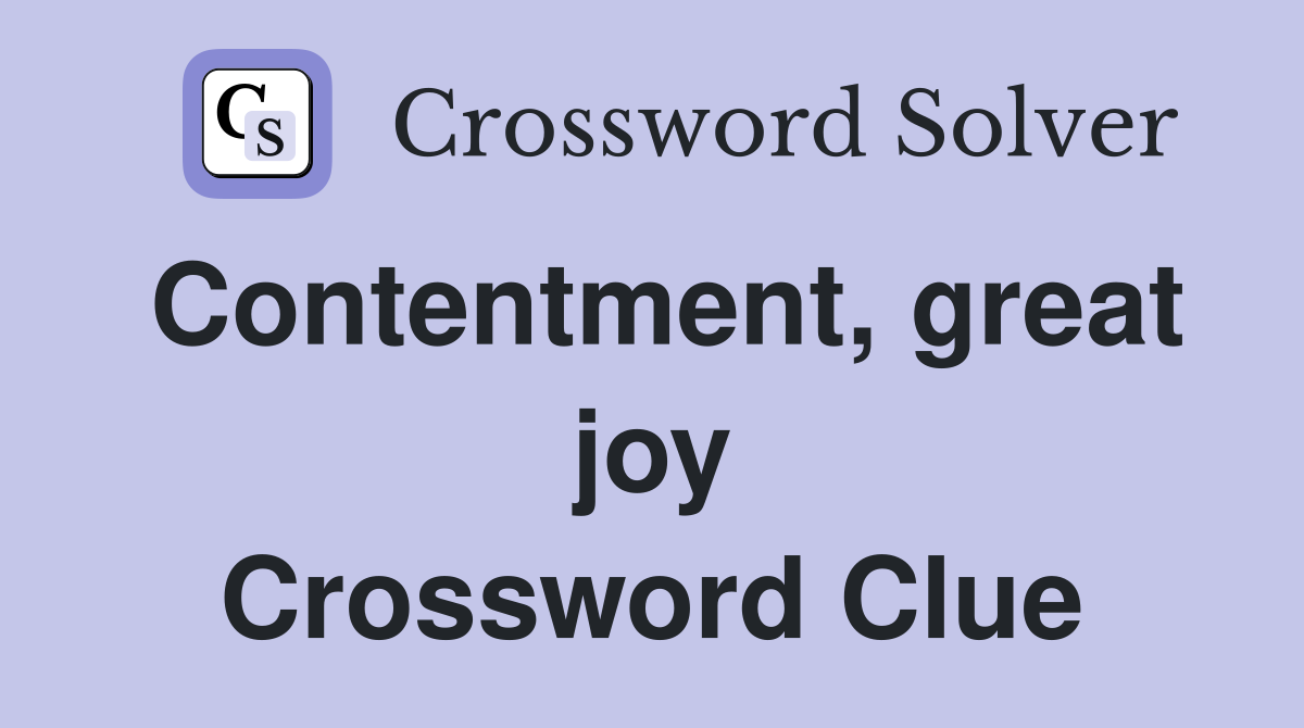 Contentment, great joy Crossword Clue
