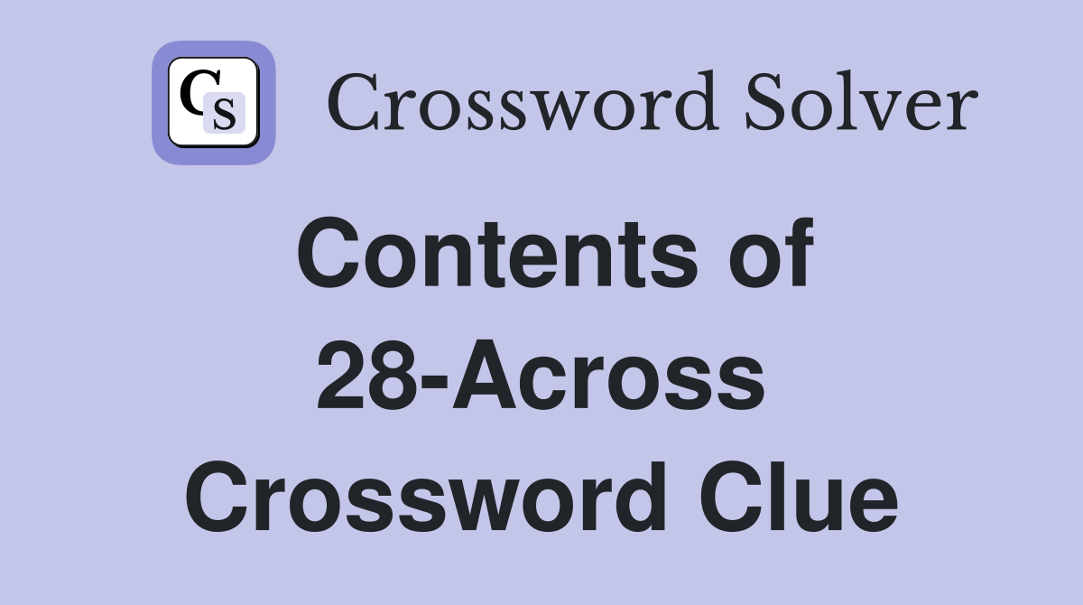 Contents of 28-Across Crossword Clue