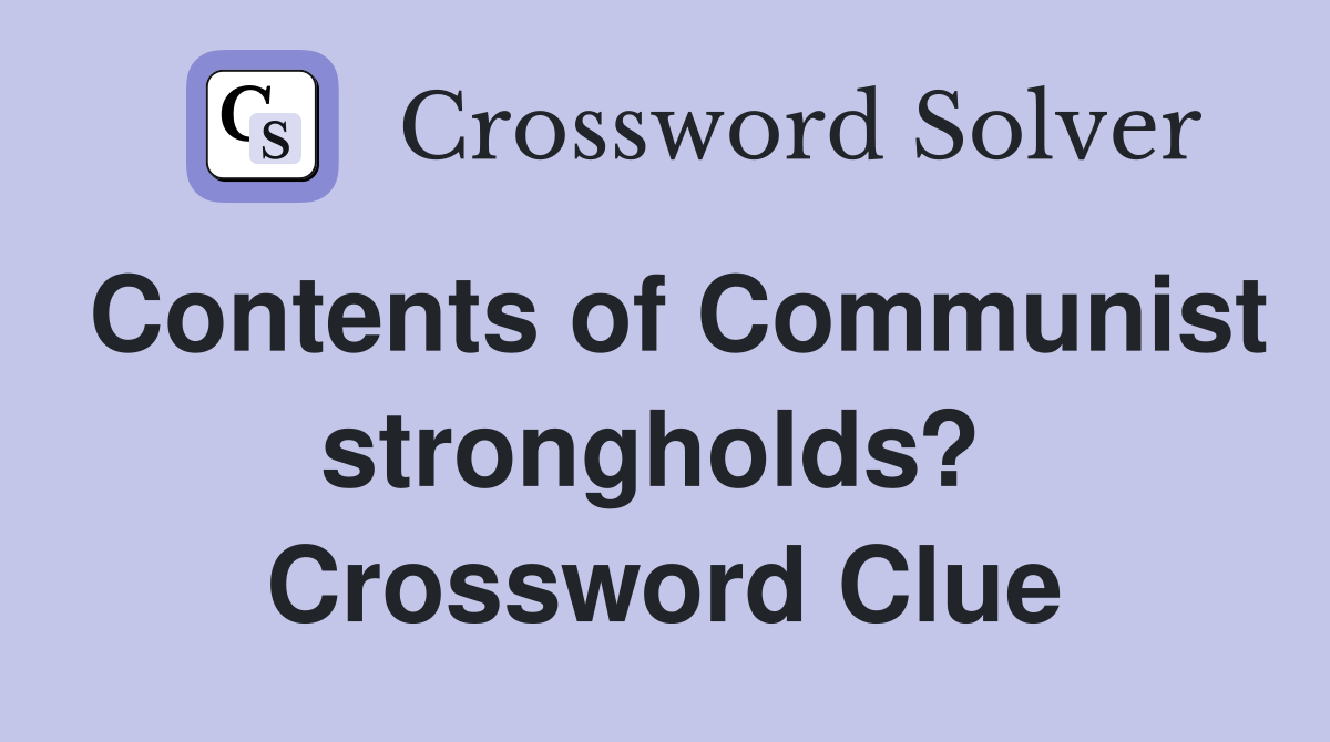 Contents of Communist strongholds?  Crossword Clue