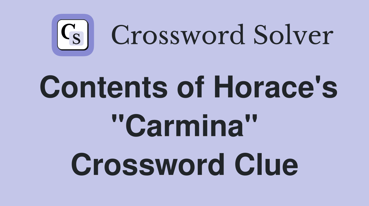 Contents of Horace's "Carmina" Crossword Clue