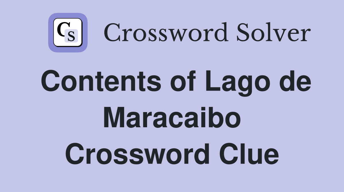 Contents of Lago de Maracaibo Crossword Clue