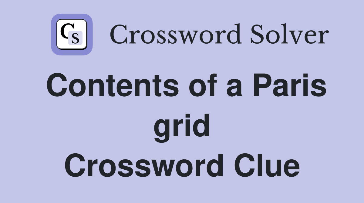 Contents of a Paris grid Crossword Clue