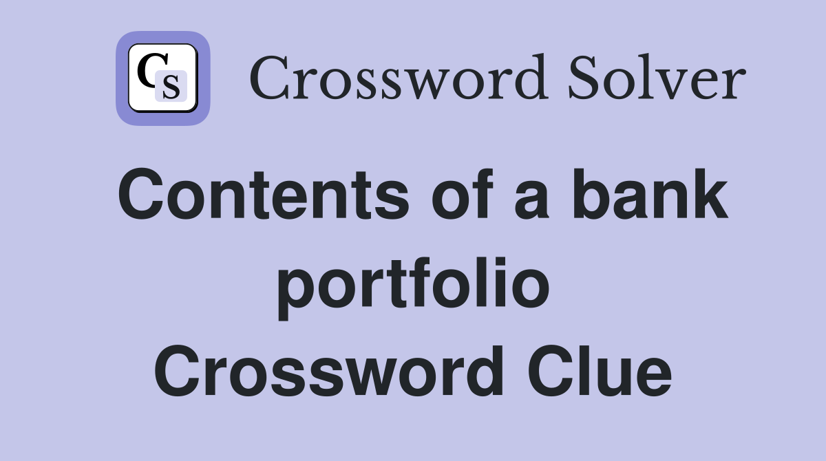 Contents of a bank portfolio Crossword Clue