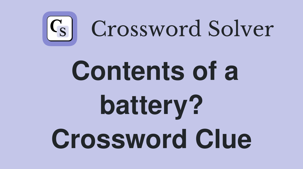 Contents of a battery? Crossword Clue