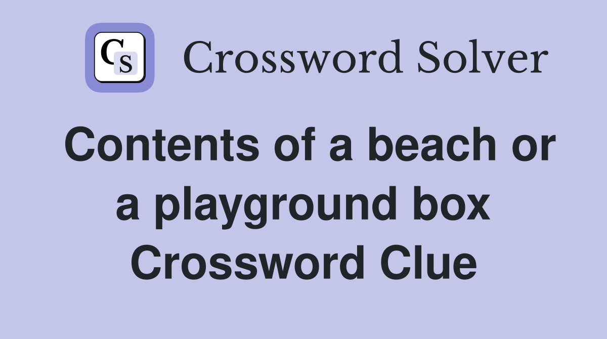 Contents of a beach or a playground box Crossword Clue