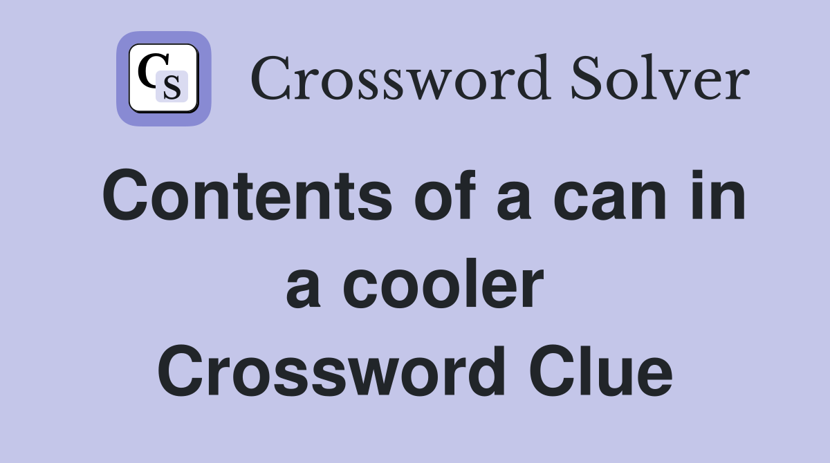 Contents of a can in a cooler Crossword Clue