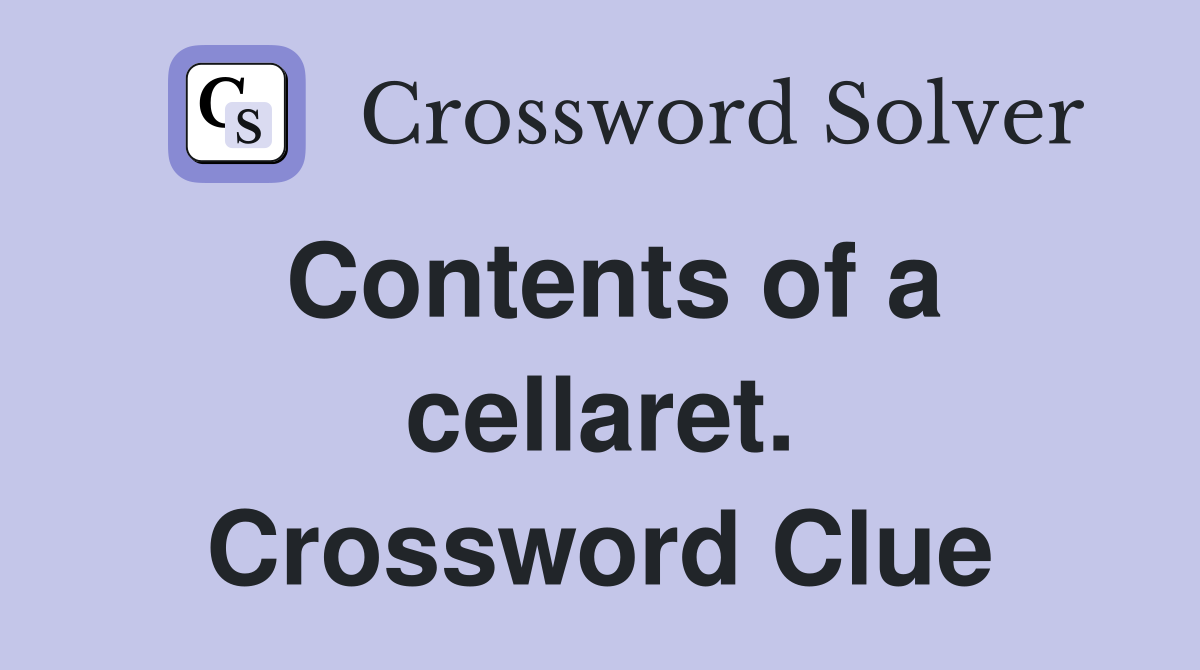 Contents of a cellaret. Crossword Clue