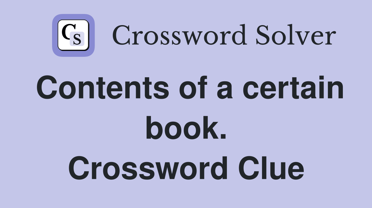 Contents of a certain book. Crossword Clue