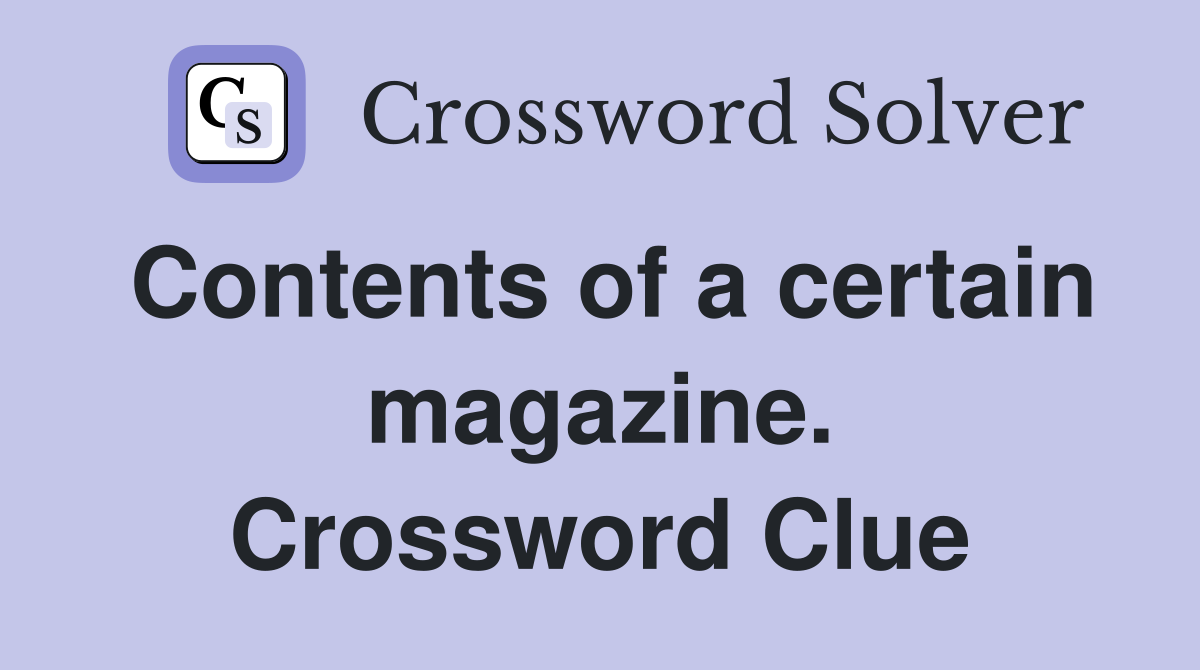 Contents of a certain magazine. Crossword Clue