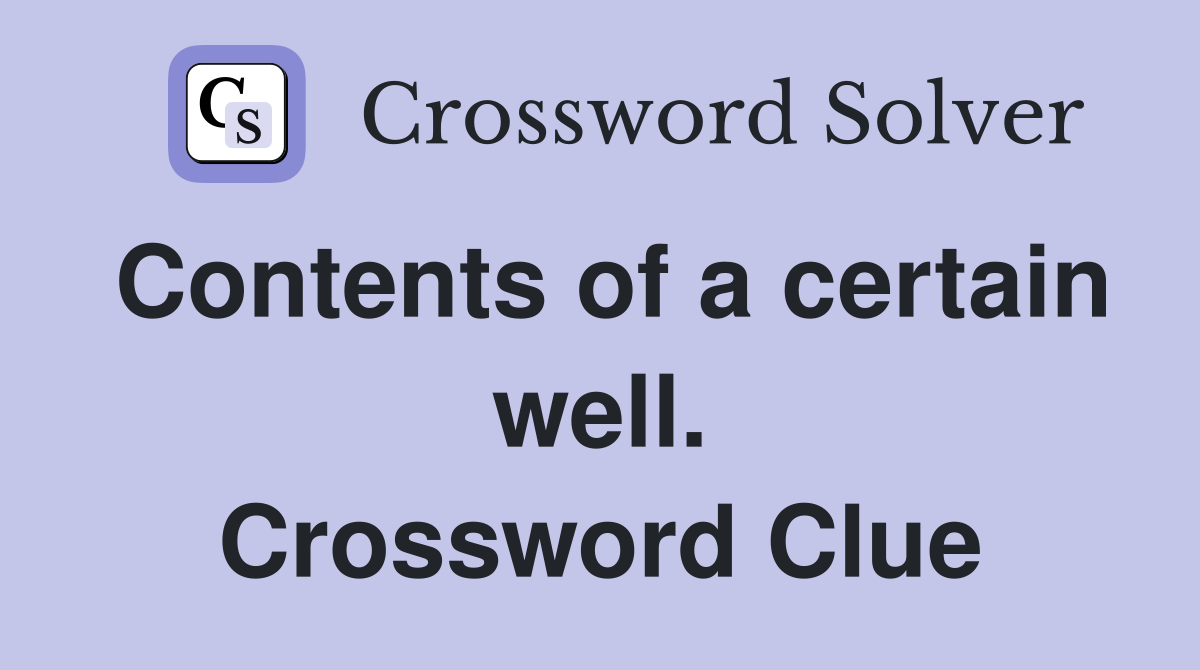 Contents of a certain well. Crossword Clue