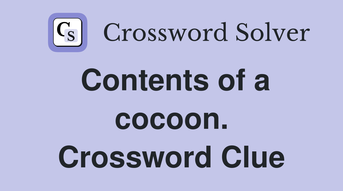 Contents of a cocoon. Crossword Clue