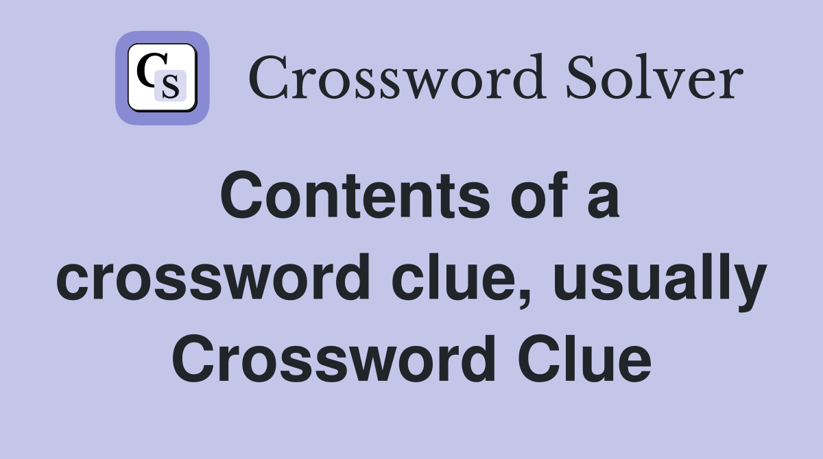 Contents of a crossword clue, usually Crossword Clue