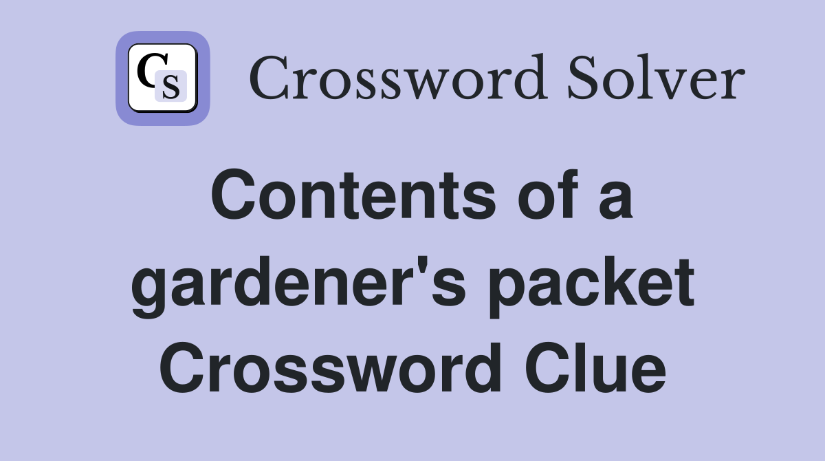 Contents of a gardener's packet Crossword Clue