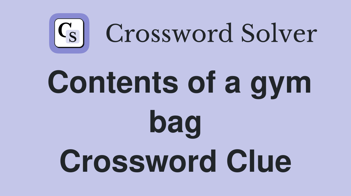 Contents of a gym bag Crossword Clue