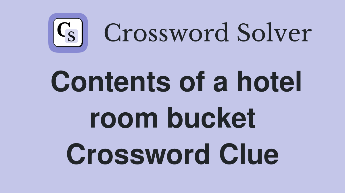 Contents of a hotel room bucket Crossword Clue