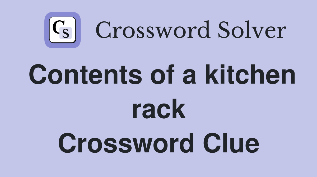 Contents of a kitchen rack Crossword Clue