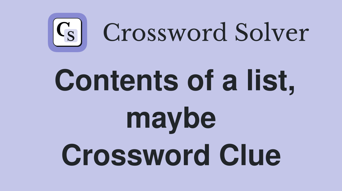 Contents of a list, maybe Crossword Clue