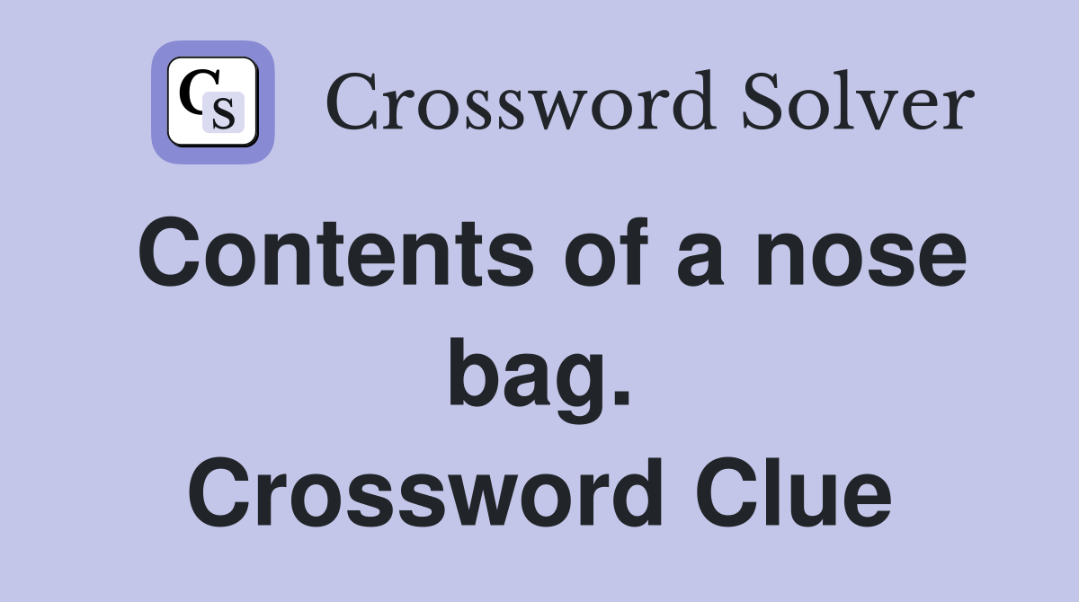 Contents of a nose bag. Crossword Clue