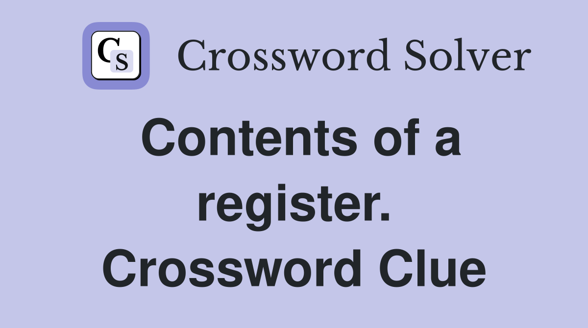 Contents of a register. Crossword Clue