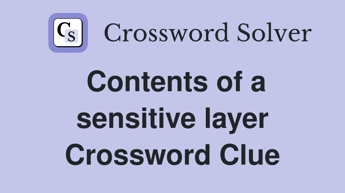 Contents of a sensitive layer Crossword Clue