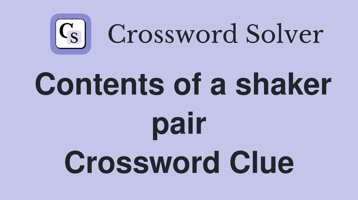 Contents of a shaker pair Crossword Clue