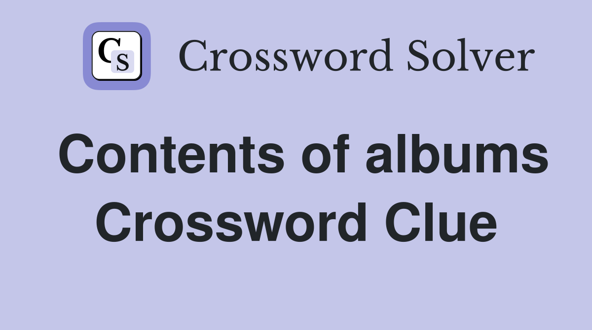 Contents of albums Crossword Clue